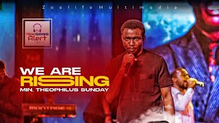 WE ARE RISING || MIN. THEOPHILUS SUNDAY