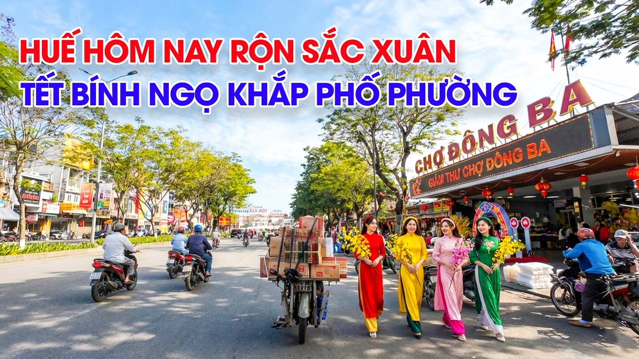 Huế hôm nay rộn ràng sắc xuân Tết Bính Ngọ 2026 khắp đường phố về chợ Đông Ba Huế