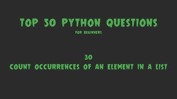 Top 50 Python Coding Questions for Beginners: #30 - Count Occurrences of an Element in a List
