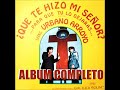 URBANO ARROYO ( ¿QUE TE HIZO MI SEÑOR? ) ALBUM COMPLETO 1982