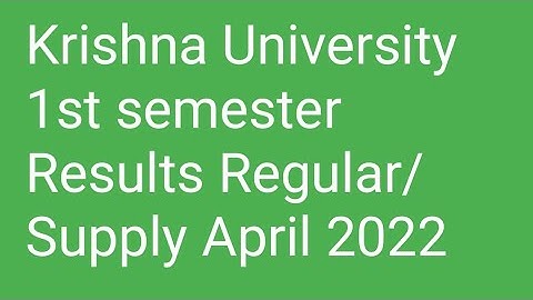 Krishna University 1St semester Results Regular/Supply April 2022