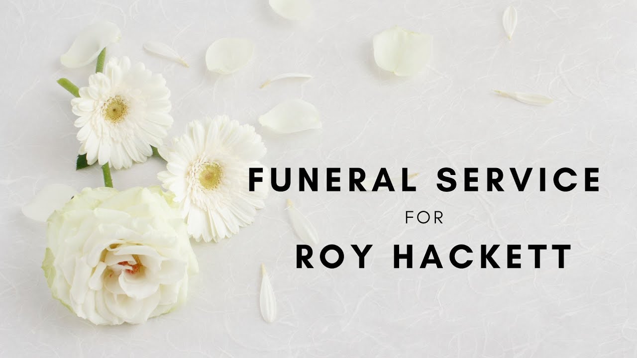Funeral Service for Roy Hackett YouTube