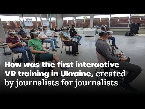 How was the first interactive VR training in Ukraine, created by journalists for journalists