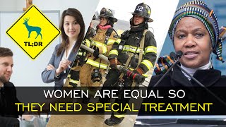 TL;DR - Women are Equal So They Need Special Treatment