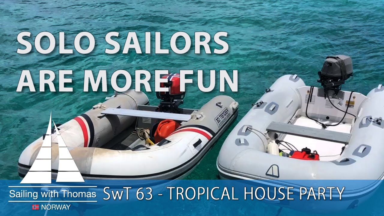 SOLO SAILORS ARE MORE FUN – SwT 63 TROPICAL HOUSE PARTY