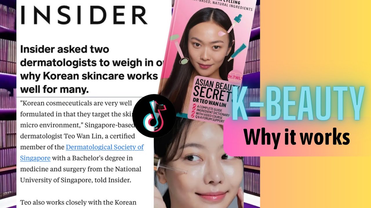 K Beauty Products Why do they Work? Insider Tips from a Dermatologist