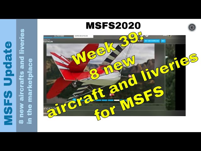 New Aircraft & Stunning Liveries in MSFS Marketplace! ✈️✨ | Weekly Update | Week 39