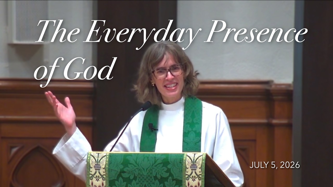 The Everyday Presence of God - July 5, 2026