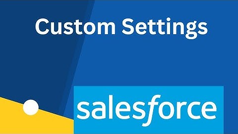 Salesforce Custom Settings