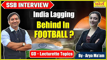 India lagging behind in football ? | SSB INTERVIEW PREPRATION | GD Topic