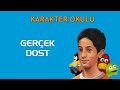 Gerçek Dost - Karakter Okulu #karakterokulu