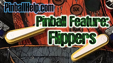 Pinball Feature: All about FLIPPERS! - PinballHelp.com