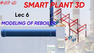 SP3D| MODELING REBOILER| PART 1|  LEC 6 #sp3d #piping