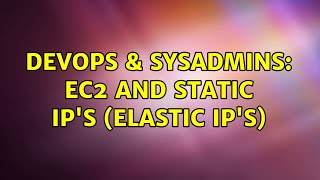 DevOps & SysAdmins: EC2 and Static IP's (Elastic IP's)