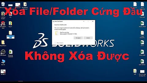 #18  "How to delete files/Folder can not be delete". Xóa File/Folder Cứng Đầu Không Thể Xóa Được