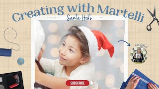 Creating With Martelli: Santa Hats Tutorial
