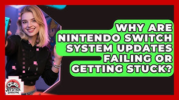 Why Are Nintendo Switch System Updates Failing Or Getting Stuck? - Joystick Generations