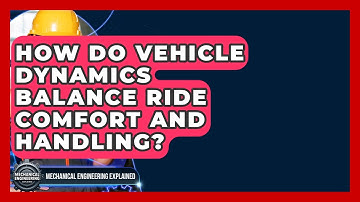 How Do Vehicle Dynamics Balance Ride Comfort And Handling? - Mechanical Engineering Explained