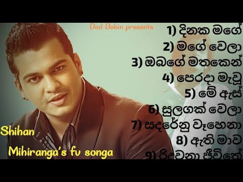 ශිහාන් මිහිරන්ගගේ ජනප්‍රියම ගීත එකතුව එක දිගට අහන්න.Favorite songs collection in @shihan_mihiranga 