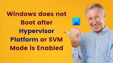 Windows does not Boot after Hypervisor Platform or SVM Mode is Enabled