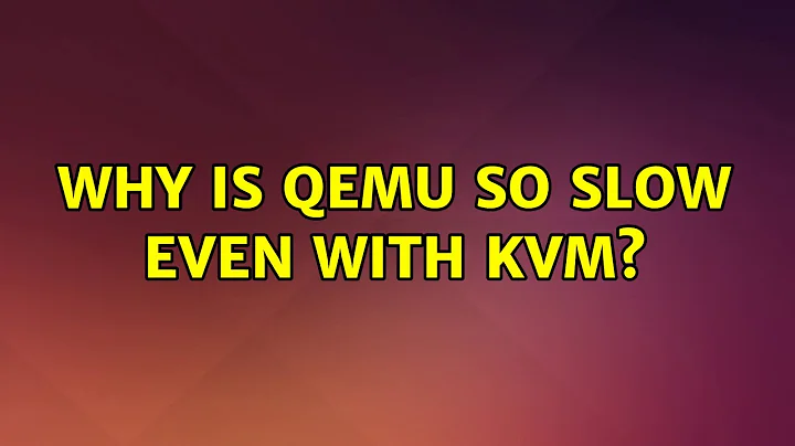 Ubuntu: Why is QEMU so slow even with KVM? (2 Solutions!!)