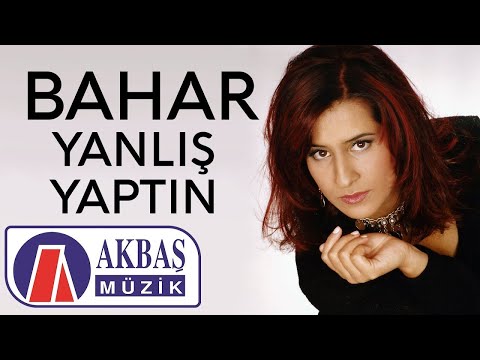 Bahar | Yanlış Yaptın