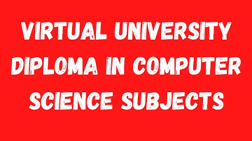 Virtual University Diploma in Computer Science Subjects-Virtual University Diploma