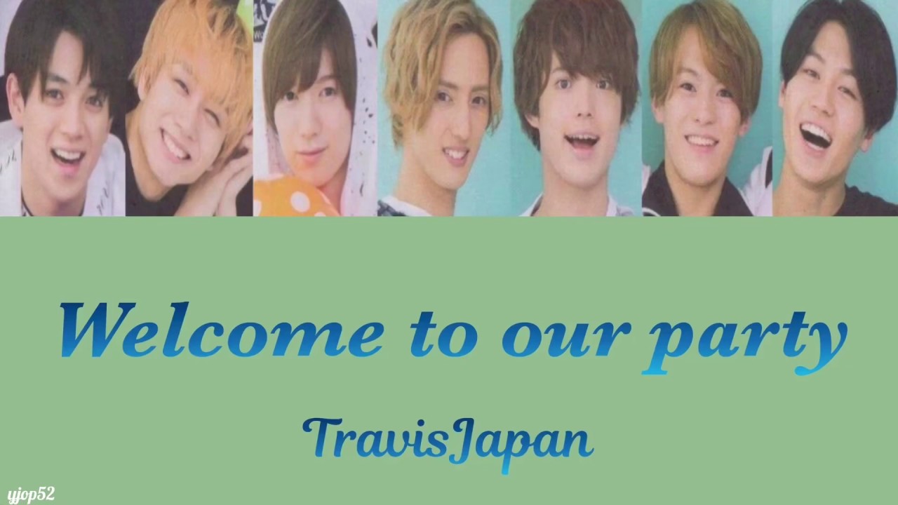 Welcome To Our Party Travisjapan Youtube