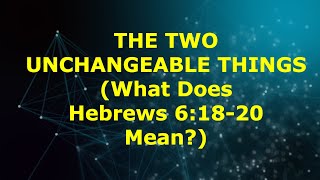 Celebrity The Two Unchangeable Things (What Does Hebrews 6:18-20 Mean?) - 666 Reveals The True Meaning Profile