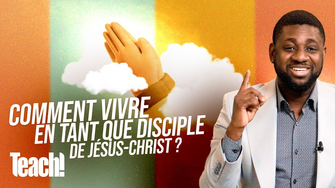 Comment vivre en tant que disciple de Jésus-Christ ? - Teach! - Athoms Mbuma