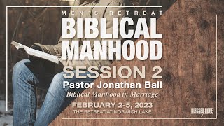 Session 2 - Biblical Manhood in Marriage (Jonathan Ball) by Blessed Hope Chapel 462 views 1 year ago 1 hour, 48 minutes