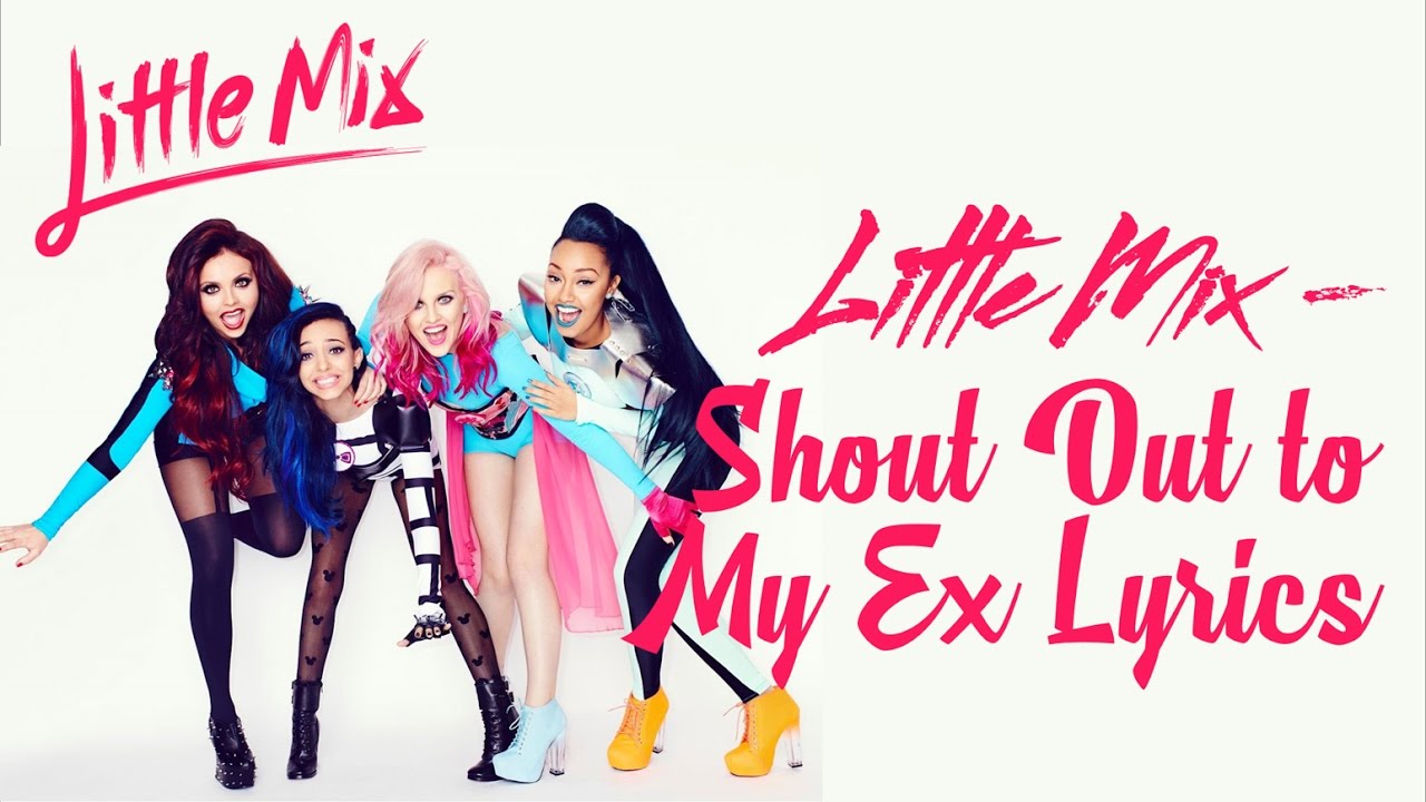 Shout Out to My Ex Little Mix Lyrics YouTube