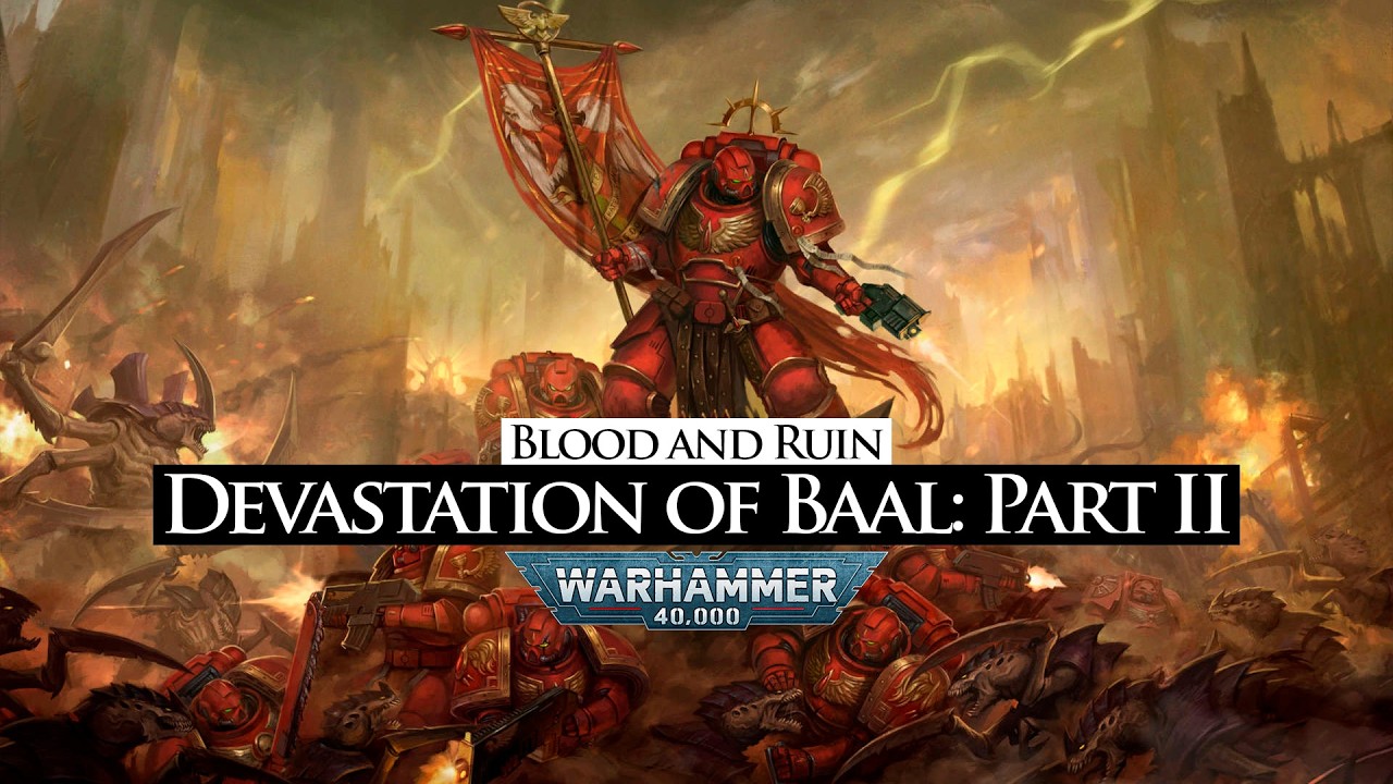 Devastation of Baal: Part II – Blood and Ruin | Warhammer 40k Lore