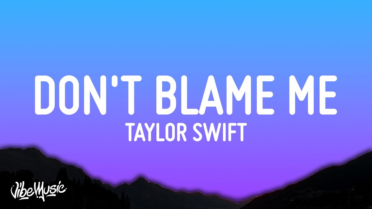 Taylor Swift   Dont Blame Me Lyrics
