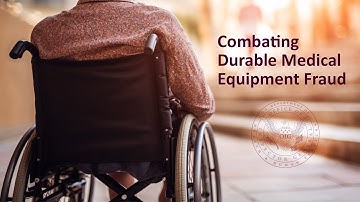 Combating Durable Medical Equipment Fraud