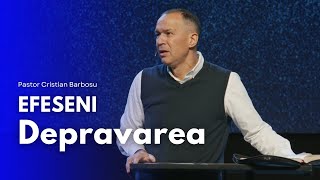 02. Efeseni - Depravarea // Cu pastorul Cristian Barbosu