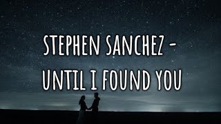 Stephen Sanchez - Until I found You (Lyrics Video)