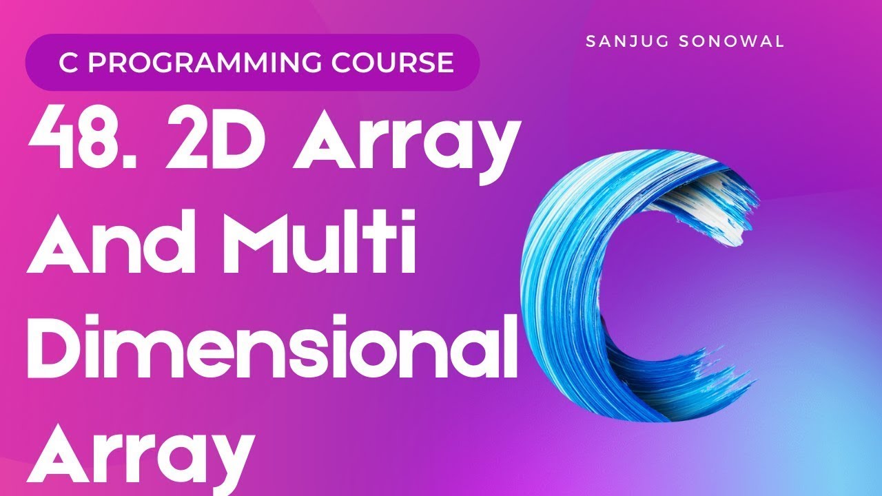 48 2D Array and Multi Dimensional Array in c programming language ...