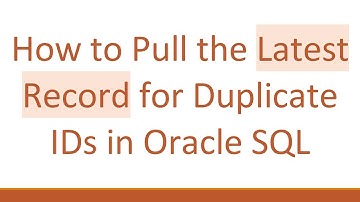 How to Pull the Latest Record for Duplicate IDs in Oracle SQL