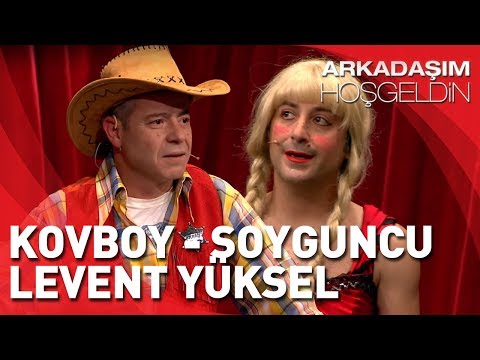 Arkadaşım Hoşgeldin | Levent Yüksel ve Tolga Çevik | Kovboy - Soyguncu