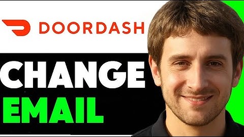New! How To Change Email On DoorDash Driver Account (Updated)