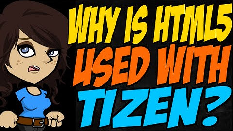 Why is HTML5 used with Tizen?