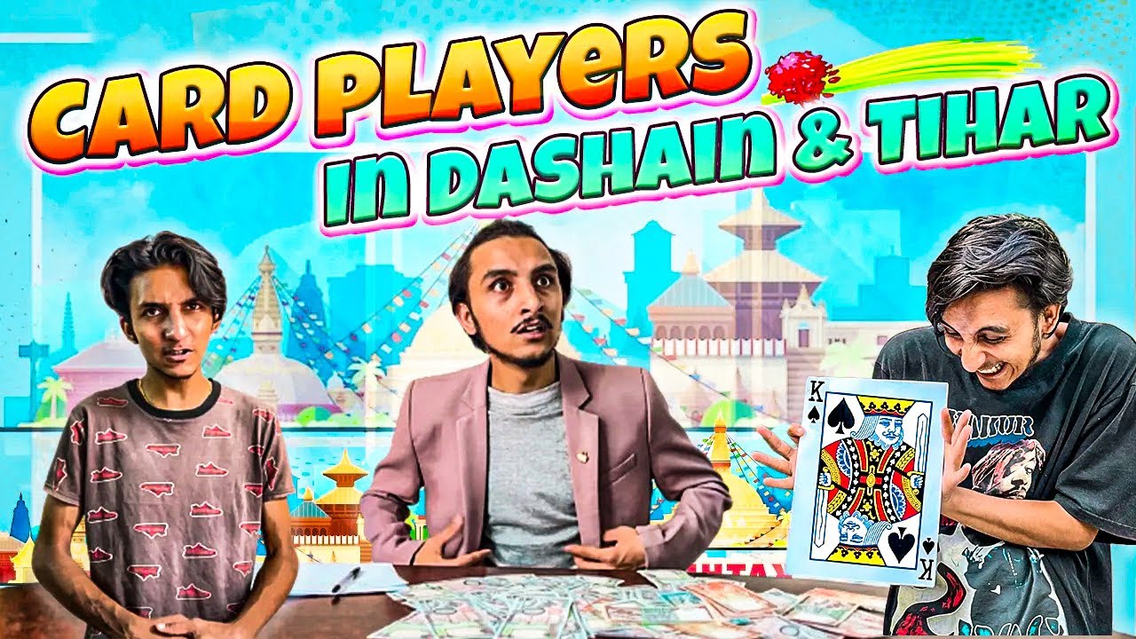 Types Of Card Player's In Dashain & Tihar || Bikram Ghimire