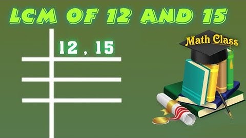 LCM of 12 and 15