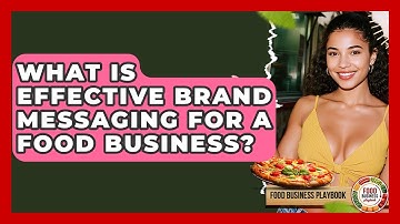 What Is Effective Brand Messaging For A Food Business? - Food Business Playbook