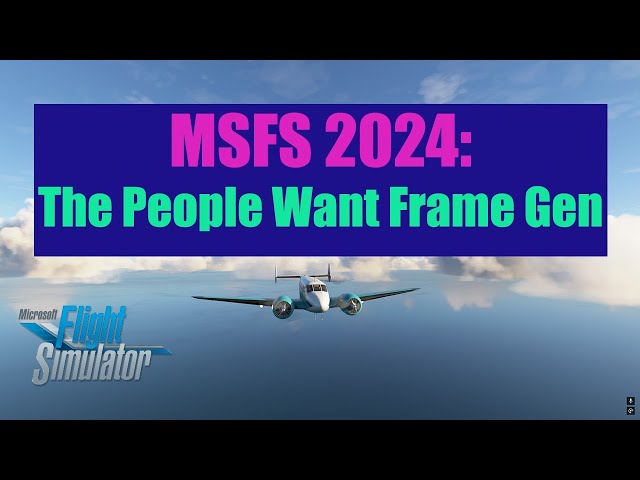 MSFS 2024: Frame Generation as Sim Option | Performance and Graphics | Microsoft Flight Simulator class=