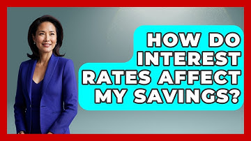 How Do Interest Rates Affect My Savings? - Your Guide to Budgeting