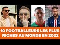 10 Footballeurs les plus riches au monde en 2022