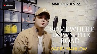 'SOMEWHERE DOWN THE ROAD' By: Barry Manilow (MMG REQUESTS)