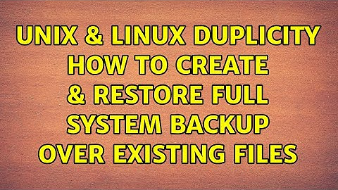 Unix & Linux: duplicity: how to create & restore full system backup over existing files
